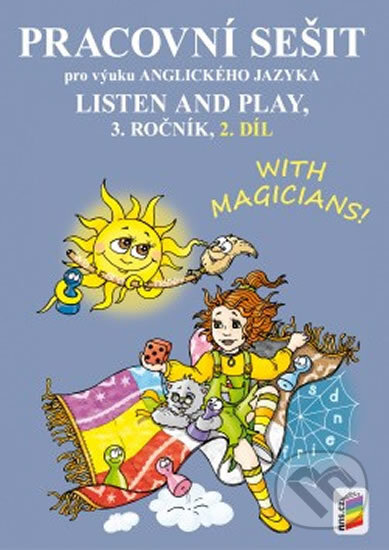 Kniha: LISTEN AND PLAY With magicians! - 3. ročník, 2. díl (NNS). NNS, 2015 Kniha: LISTEN AND PLAY With magicians! - 3. ročník, 2. díl (NNS). NNS, 2015