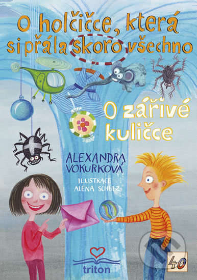 Kniha: O holčičce, která si přála skoro všechno / O zářivé kuličce (Alexandra Vokurková). Triton, 2018 Kniha: O holčičce, která si přála skoro všechno / O zářivé kuličce (Alexandra Vokurková). Triton, 2018