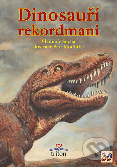 Kniha: Dinosauří rekordmani (Vladimír Socha). Triton, 2016 Kniha: Dinosauří rekordmani (Vladimír Socha). Triton, 2016
