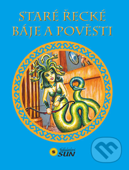 Kniha: Staré řecké báje a pověsti (SUN). SUN, 2015 Kniha: Staré řecké báje a pověsti (SUN). SUN, 2015