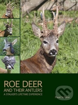 Kniha: Roe Deer and their Antlers (Pavel Scherer). Pavel Scherer, 2016 Kniha: Roe Deer and their Antlers (Pavel Scherer). Pavel Scherer, 2016