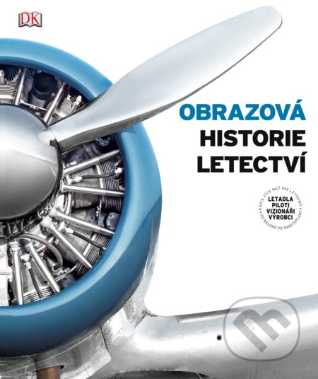 Kniha: Obrazová historie letectví (Autorský kolektiv). CPRESS, 2019 Kniha: Obrazová historie letectví (Autorský kolektiv). CPRESS, 2019