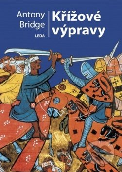 Kniha: Křížové výpravy (Antony Bridge). Leda, 2019 Kniha: Křížové výpravy (Antony Bridge). Leda, 2019