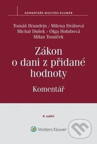 Kniha: Zákon o dani z přidané hodnoty (č. 235-2004 Sb.) (Tomáš Brandejs). Wolters Kluwer ČR, 2019 Kniha: Zákon o dani z přidané hodnoty (č. 235-2004 Sb.) (Tomáš Brandejs). Wolters Kluwer ČR, 2019