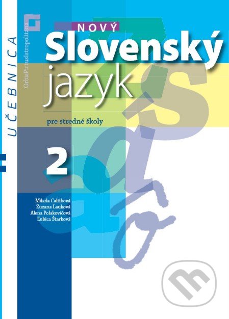Kniha: Nový Slovenský jazyk 2 pre stredné školy (učebnica) (Milada Caltíková a kolektív). Orbis Pictus Istropolitana, 2019 Kniha: Nový Slovenský jazyk 2 pre stredné školy (učebnica) (Milada Caltíková a kolektív). Orbis Pictus Istropolitana, 2019