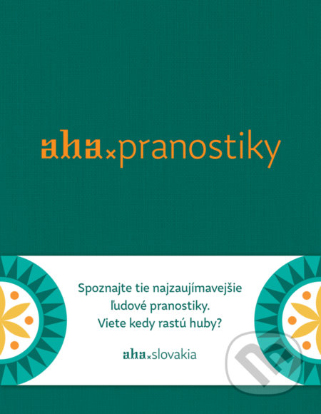 Kniha: AHA - Pranostiky (Kristína Bobeková a Tomáš Kompaník). ahaslovakia, 2019 Kniha: AHA - Pranostiky (Kristína Bobeková a Tomáš Kompaník). ahaslovakia, 2019
