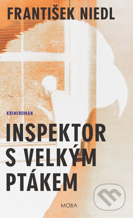 E-kniha: Inspektor s velkým ptákem (František Niedl). Moba, 2019 E-kniha: Inspektor s velkým ptákem (František Niedl). Moba, 2019
