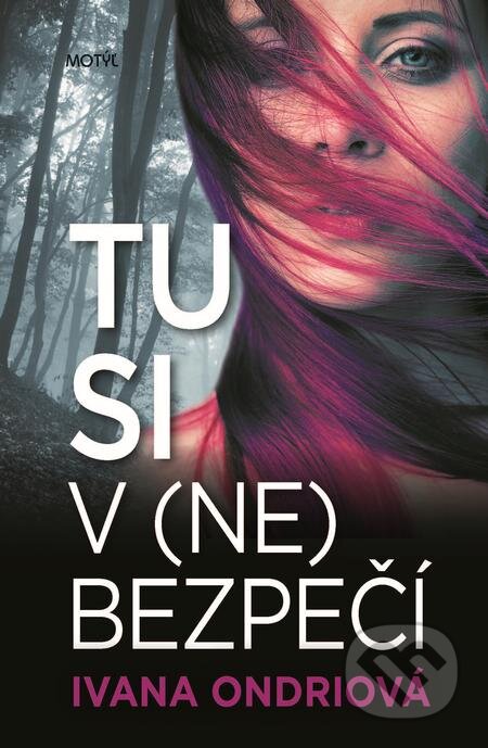 E-kniha: Tu si v (ne)bezpečí (Ivana Ondriová). Motýľ, 2019 E-kniha: Tu si v (ne)bezpečí (Ivana Ondriová). Motýľ, 2019