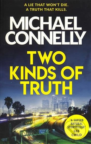 Kniha: Two Kinds of Truth (Michael Connelly). Orion, 2018 Kniha: Two Kinds of Truth (Michael Connelly). Orion, 2018
