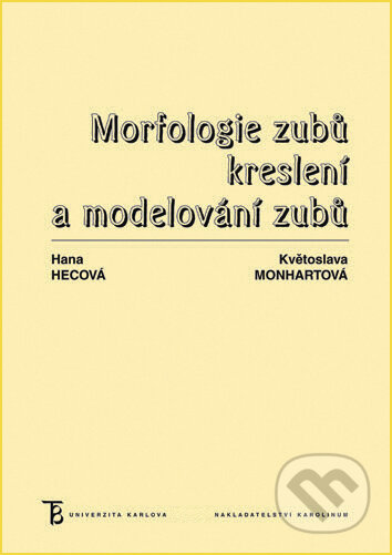 Morfologie zubů - Květoslava Monhartová, Hana Hecová, Univerzita Karlova v Praze, 2019
