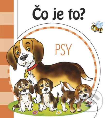 Kniha: Čo je to? Psy (INFOA). INFOA, 2019 Kniha: Čo je to? Psy (INFOA). INFOA, 2019