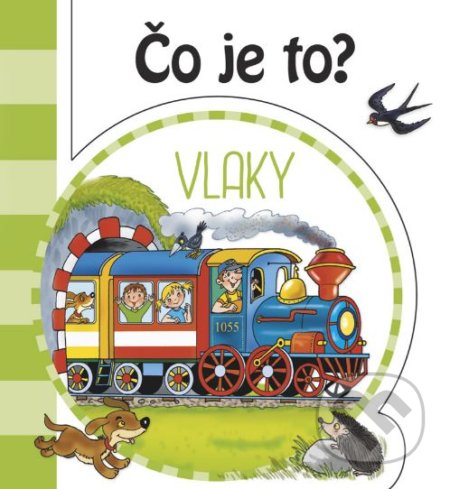 Kniha: Čo je to? Vlaky (INFOA). INFOA, 2019 Kniha: Čo je to? Vlaky (INFOA). INFOA, 2019