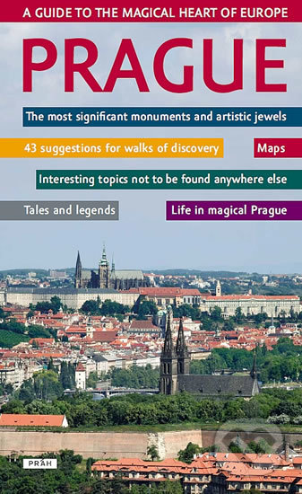 Kniha: Prague - A guide to the magical heart of Europe (Práh). Práh, 2012 Kniha: Prague - A guide to the magical heart of Europe (Práh). Práh, 2012