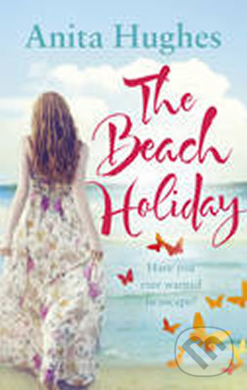 Kniha: The Beach Holiday (Anita Hughes). Ebury, 2012 Kniha: The Beach Holiday (Anita Hughes). Ebury, 2012