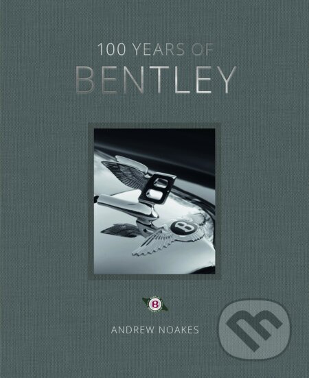 Kniha: 100 Years of Bentley (Andrew Noakes). White Lion, 2019 Kniha: 100 Years of Bentley (Andrew Noakes). White Lion, 2019