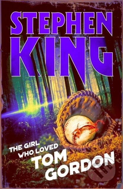 Kniha: The Girl Who Loved Tom Gordon (Stephen King). Hodder and Stoughton, 2019 Kniha: The Girl Who Loved Tom Gordon (Stephen King). Hodder and Stoughton, 2019