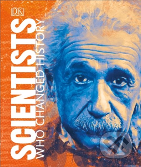 Kniha: Scientists Who Changed History (Dorling Kindersley). Dorling Kindersley, 2019 Kniha: Scientists Who Changed History (Dorling Kindersley). Dorling Kindersley, 2019