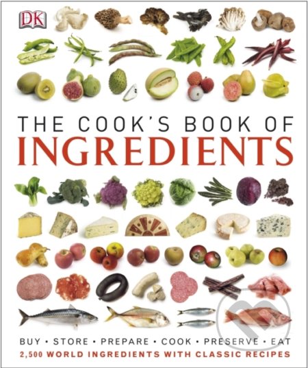 Kniha: The Cook's Book of Ingredients (Dorling Kindersley). Dorling Kindersley, 2010 Kniha: The Cook's Book of Ingredients (Dorling Kindersley). Dorling Kindersley, 2010
