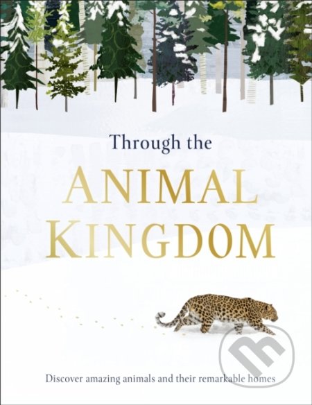 Kniha: Through the Animal Kingdom (Derek Harvey). Dorling Kindersley, 2019 Kniha: Through the Animal Kingdom (Derek Harvey). Dorling Kindersley, 2019