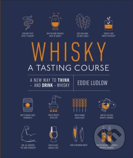 Whisky A Tasting Course - Eddie Ludlow, Dorling Kindersley, 2019