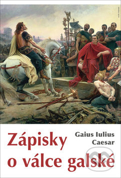 Kniha: Zápisky o válce galské (Gaius Iulius Caesar). Naše vojsko CZ, 2019 Kniha: Zápisky o válce galské (Gaius Iulius Caesar). Naše vojsko CZ, 2019