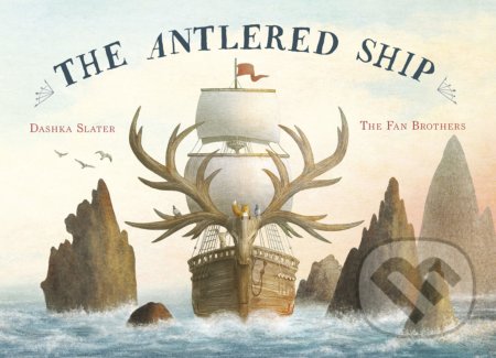 Kniha: The Antlered Ship (Dashka Slater). Frances Lincoln, 2019 Kniha: The Antlered Ship (Dashka Slater). Frances Lincoln, 2019