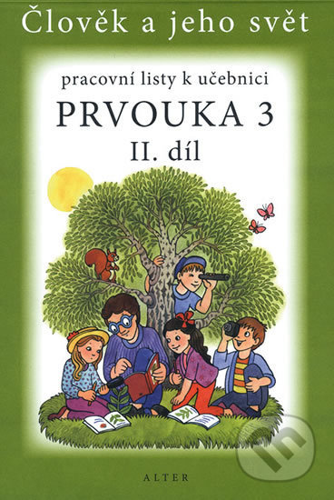Kniha: Prvouka 3 - 2. díl (Hana Staudková a Lenka Bradáčová). Alter, 2014 Kniha: Prvouka 3 - 2. díl (Hana Staudková a Lenka Bradáčová). Alter, 2014