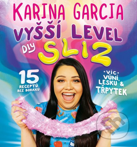 Kniha: Vyšší level DIY Sliz (Karina Garcia). Egmont ČR, 2019 Kniha: Vyšší level DIY Sliz (Karina Garcia). Egmont ČR, 2019