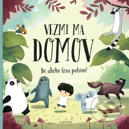 Kniha: Vezmi ma domov: Do akého lesa patrím? (Pavla Hanáčková). Albatros SK, 2019 Kniha: Vezmi ma domov: Do akého lesa patrím? (Pavla Hanáčková). Albatros SK, 2019