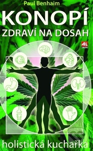 Kniha: Konopí - zdraví na dosah (Paul Benhaim). Alpress, 2019 Kniha: Konopí - zdraví na dosah (Paul Benhaim). Alpress, 2019