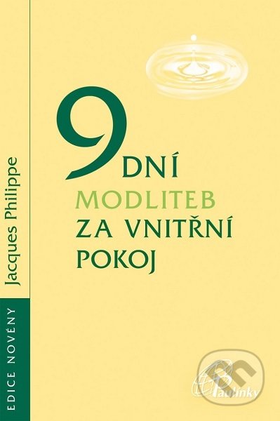 Kniha: 9 dní modliteb za vnitřní pokoj (Jacques Philippe). Paulínky, 2019 Kniha: 9 dní modliteb za vnitřní pokoj (Jacques Philippe). Paulínky, 2019