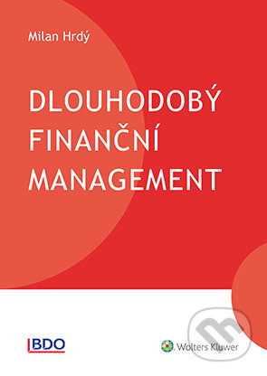 E-kniha: Dlouhodobý finanční management (Milan Hrdý). Wolters Kluwer ČR, 2019 E-kniha: Dlouhodobý finanční management (Milan Hrdý). Wolters Kluwer ČR, 2019