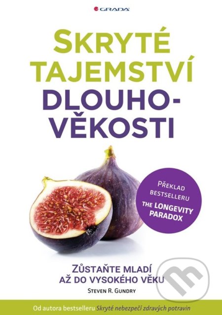 Kniha: Skryté tajemství dlouhověkosti (Steven R. Gundry). Grada, 2019 Kniha: Skryté tajemství dlouhověkosti (Steven R. Gundry). Grada, 2019