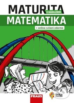 Kniha: Maturita s nadhledem Matematika (Fraus). Fraus, 2019 Kniha: Maturita s nadhledem Matematika (Fraus). Fraus, 2019