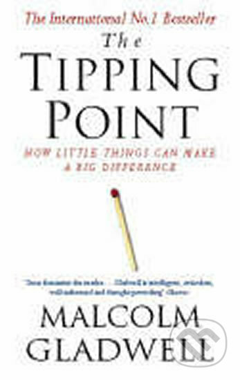 Kniha: The Tipping Point (Malcolm Gladwell). Hachette Book Group US, 2011 Kniha: The Tipping Point (Malcolm Gladwell). Hachette Book Group US, 2011