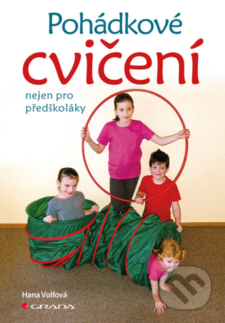 E-kniha: Pohádkové cvičení nejen pro předškoláky (Hana Volfová). Grada, 2019 E-kniha: Pohádkové cvičení nejen pro předškoláky (Hana Volfová). Grada, 2019