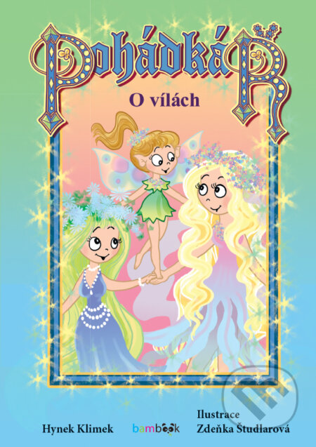 E-kniha: Pohádkář - O vílách (Hynek Klimek a Zdeňka Študlarová). Grada, 2019 E-kniha: Pohádkář - O vílách (Hynek Klimek a Zdeňka Študlarová). Grada, 2019