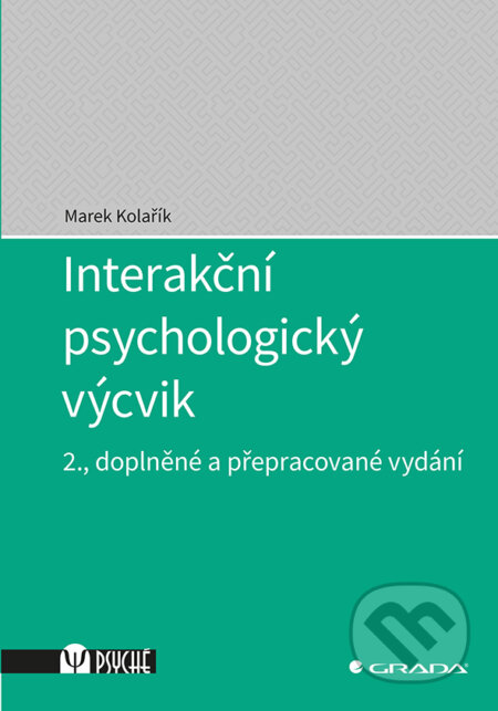 E-kniha: Interakční psychologický výcvik (Marek Kolařík). Grada, 2019 E-kniha: Interakční psychologický výcvik (Marek Kolařík). Grada, 2019