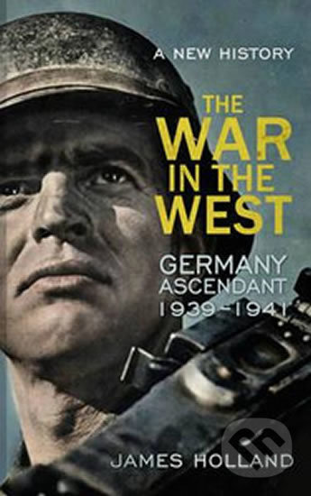 Kniha: The War in the West (James Holland). Transworld, 2015 Kniha: The War in the West (James Holland). Transworld, 2015