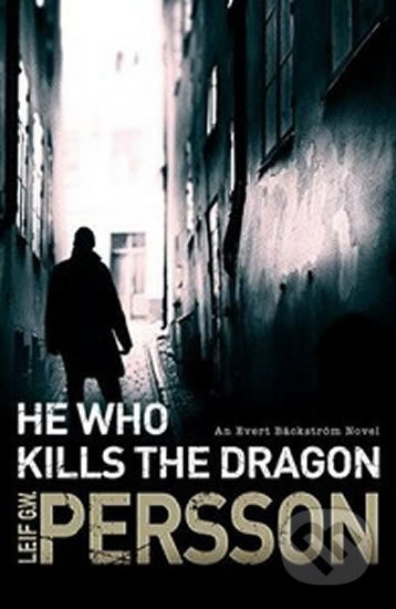 Kniha: He Who Kills the Dragon (Leif G.W. Persson). Transworld, 2014 Kniha: He Who Kills the Dragon (Leif G.W. Persson). Transworld, 2014