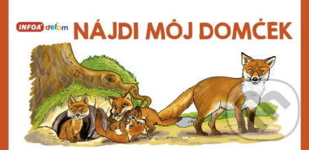 Kniha: Nájdi môj domček (INFOA). INFOA, 2019 Kniha: Nájdi môj domček (INFOA). INFOA, 2019