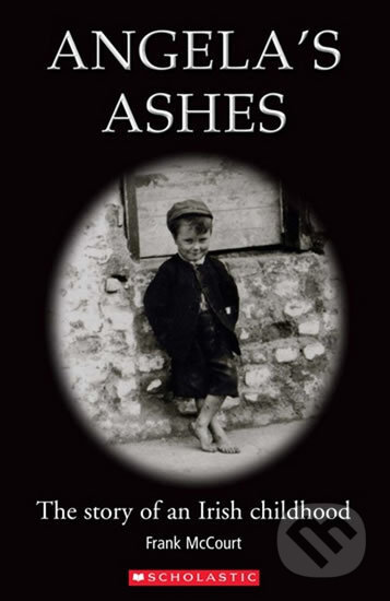Kniha: Angela's Ashes (Frank McCourt). Scholastic, 2006 Kniha: Angela's Ashes (Frank McCourt). Scholastic, 2006