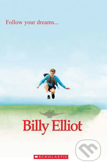 Kniha: Billy Elliot (Jacquie Bloese). Scholastic, 2005 Kniha: Billy Elliot (Jacquie Bloese). Scholastic, 2005