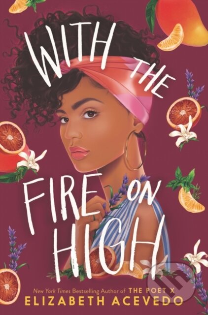 Kniha: With the Fire on High (Elizabeth Acevedo). HarperCollins, 2019 Kniha: With the Fire on High (Elizabeth Acevedo). HarperCollins, 2019