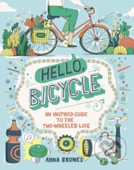 Kniha: Hello Bicycle (Anna Brones). Random House, 2016 Kniha: Hello Bicycle (Anna Brones). Random House, 2016