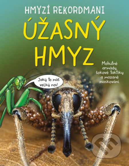 Kniha: Hmyzí rekordmani: Úžasný hmyz (Matt Turner). CPRESS, 2019 Kniha: Hmyzí rekordmani: Úžasný hmyz (Matt Turner). CPRESS, 2019