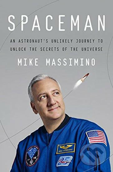 Kniha: Spaceman (Mike Massimino). Random House, 2016 Kniha: Spaceman (Mike Massimino). Random House, 2016
