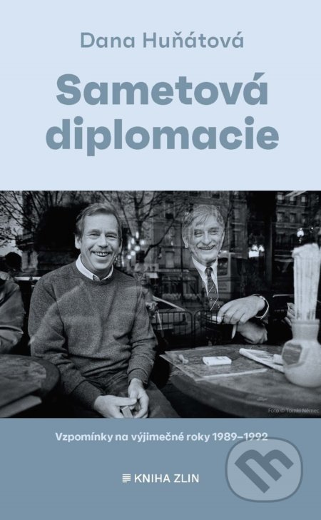 Kniha: Sametová diplomacie (Dana Huňátová). Edice ČT, 2019 Kniha: Sametová diplomacie (Dana Huňátová). Edice ČT, 2019