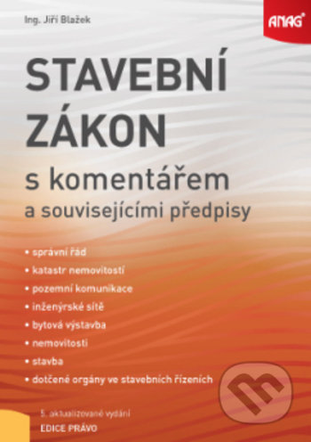 Stavební zákon s komentářem a souvisejícími předpisy - Jiří Blažek, ANAG, 2019