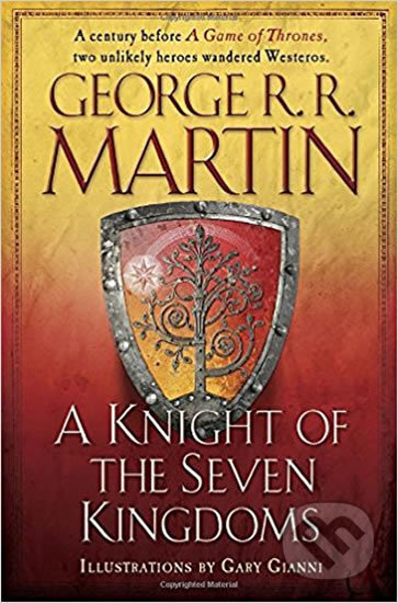 Kniha: A Knight Of the Seven Kingdom (George R.R. Martin). Random House, 2017 Kniha: A Knight Of the Seven Kingdom (George R.R. Martin). Random House, 2017
